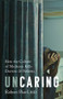 Uncaring (How the Culture of Medicine Kills Doctors and Patients) by Robert Pearl, 9781541758278