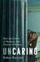 Uncaring (How the Culture of Medicine Kills Doctors and Patients) by Robert Pearl, 9781541758278