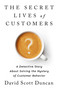 The Secret Lives of Customers (A Detective Story About Solving the Mystery of Customer Behavior) by David S Duncan, 9781541774490