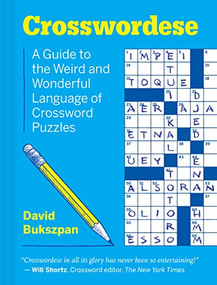Crosswordese (A Guide to the Weird and Wonderful Language of Crossword Puzzles) by David Bukszpan, 9781797203027