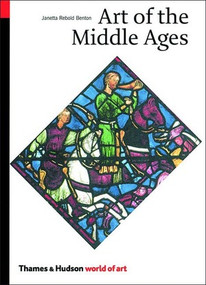 Art of the Middle Ages by Janetta Rebold Benton, 9780500203507