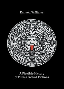 A Flexible History of Fluxus Facts & Fictions by Emmett Williams, 9780500976647