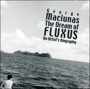 George Maciunas: The Dream of Fluxus by Thomas Kellein, 9780500976654