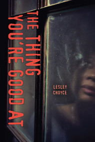 The Thing You're Good At - 9781459828421 by Lesley Choyce, 9781459828421