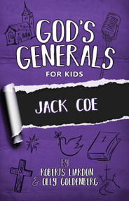 God's Generals for Kids - Volume 11 (Jack Coe) by Roberts Liardon, Olly Goldenberg, 9781610362108