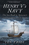 Henry V's Navy (The Sea-Road to Agincourt and Conquest 1413-1422) by Ian Friel, 9780750994156
