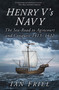 Henry V's Navy (The Sea-Road to Agincourt and Conquest 1413-1422) by Ian Friel, 9780750994156