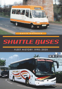 Shuttle Buses (A Fleet History 1990-2020) by David Granger, 9781398108264