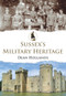Sussex's Military Heritage by Dean Hollands, 9781445695174