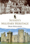 Sussex's Military Heritage by Dean Hollands, 9781445695174
