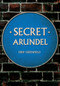 Secret Arundel by Eddy Greenfield, 9781445696010
