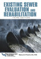 Existing Sewer Evaluation and Rehabilitation (Manual of Practice FD 6) by Water Environment Federation, American Society of Civil Engineers, 9781572783713