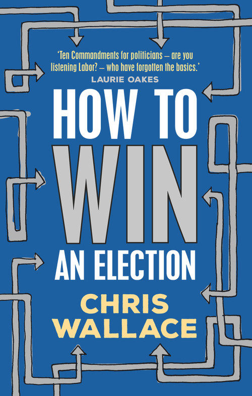 How to Win an Election by Chris Wallace, 9781742236872
