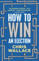 How to Win an Election by Chris Wallace, 9781742236872