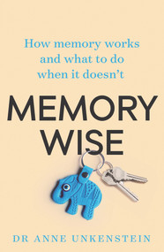 Memory-wise (How Memory Works and What to Do When it Doesn't) by Anne Unkenstein, 9781760296384