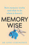 Memory-wise (How Memory Works and What to Do When it Doesn't) by Anne Unkenstein, 9781760296384