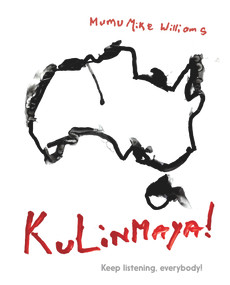 Kulinmaya! Keep listening, everybody! by Mumu Mike Williams, 9781760524425