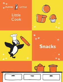 Puffin Little Cook: Snacks by Penguin Random House Australia, 9781760897000