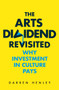 The Arts Dividend Revisited (Why Investment in Culture Pays) by Darren Henley, 9781783965182
