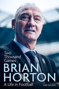 Two Thousand Games (A Life in Football) by Brian Horton, Tim Rich, 9781785316685