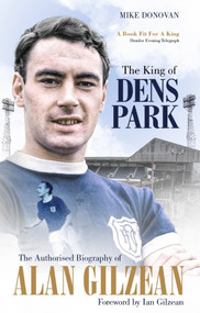 The King of Dens Park The (The Authorised Biography of Alan Gilzean) by Mike Donovan, 9781785316913