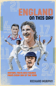 England On This Day (Cricket History, Facts & Figures from Every Day of the Year) by Richard Murphy, 9781785317224