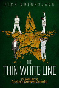 The Thin White Line (The Inside Story of Cricket's Greatest Scandal) by Nick Greenslade, 9781785317330