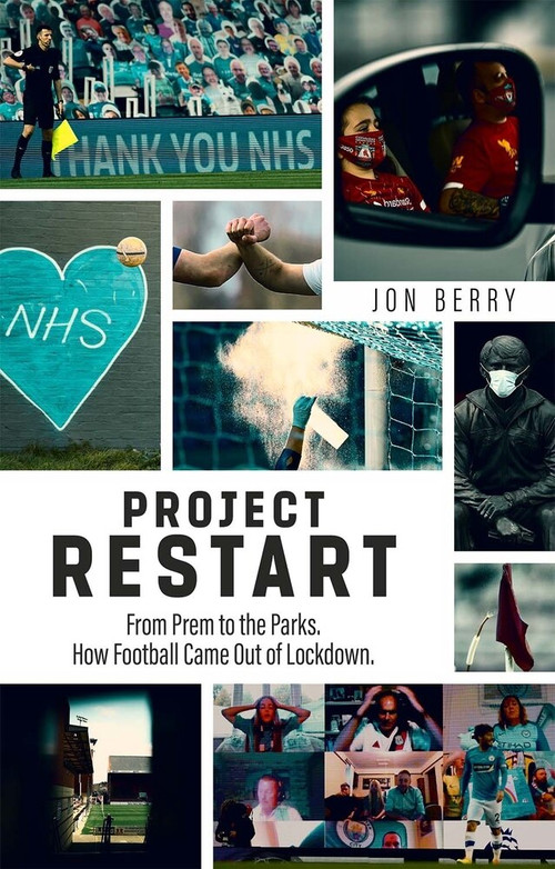 Project Restart (From Prem to the Parks, How Football Came Out of Lockdown) by Jon Berry, 9781785318009