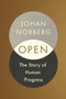 Open (The Story of Human Progress) - 9781786497185 by Johan Norberg, 9781786497185