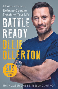 Battle Ready (Eliminate Doubt, Embrace Courage, Transform Your Life) by Ollie Ollerton, 9781788703383