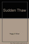 Sudden Thaw by Peggy O'Brien, 9781843510413