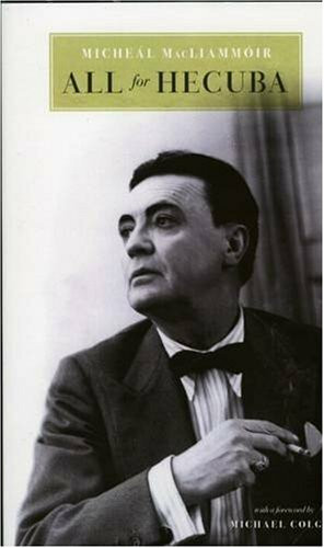 All For Hecuba (An Irish Theatrical Biography) by Micheal Mac Liammoir, 9781843511519