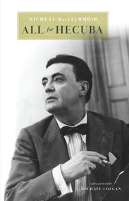 All For Hecuba (An Irish Theatrical Biography) by Micheal Mac Liammoir, 9781843511519