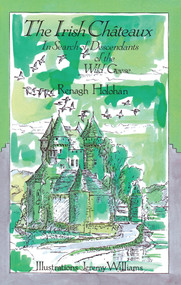 The Irish Chateaux (In Search of the Descendants of the Wild Geese) by Renagh Holohan, Jeremy Williams, 9781901866346