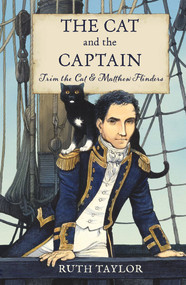The Cat and the Captain (Trim the Cat and Matthew Flinders) by Ruth Taylor, 9781912678242