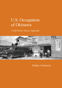 U.S. Occupation of Okinawa (A Soft Power Theory Approach) - 9781920901578 by Hideko Yoshimoto, 9781920901578