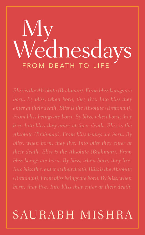 My Wednesdays (From Death to Life) by Saurabh Mishra, 9781925927115