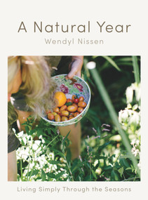 A Natural Year (Living Simply Through the Seasons) by Wendyl Nissen, 9781988547312