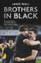 Brothers in Black (The Long History of Brotherhood in New Zealand Rugby) by Jamie Wall, 9781988547497