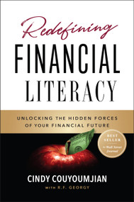 Redefining Financial Literacy (Unlocking the Hidden Forces of Your Financial Future) by Cindy Couyoumjian, R.F. Georgy, 9781626347403
