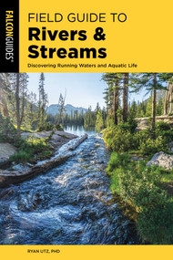 Field Guide to Rivers & Streams by Ryan Utz, 9781493060382
