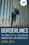 Borderlines (The Edges of US Capitalism, Immigration, And Democracy) by Daniel Melo, 9781789045062