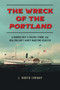 The Wreck of the Portland (A Doomed Ship, a Violent Storm, and New England's Worst Maritime Disaster) - 9781493059461 by J. North Conway, 9781493059461