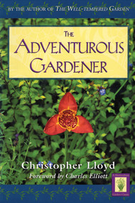 Adventurous Gardener by Christopher Lloyd, Charles Elliott, 9781558217577