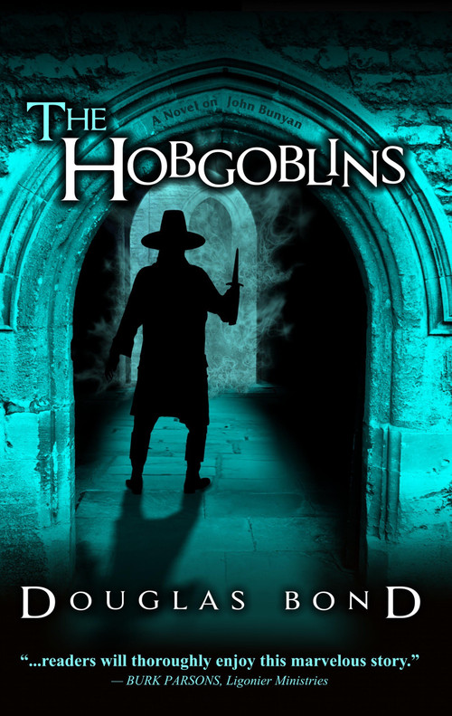 The Hobgoblins (a novel on John Bunyan) by Douglas Bond, 9781945062131