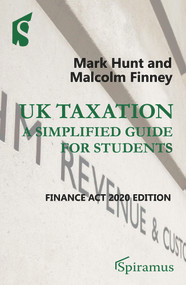 UK Taxation: A Simplified Guide for Students (Finance Act 2020 Edition) by Mark Hunt, Malcolm Finney, 9781913507053