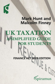 UK Taxation: A Simplified Guide for Students (Finance Act 2020 Edition) by Mark Hunt, Malcolm Finney, 9781913507053