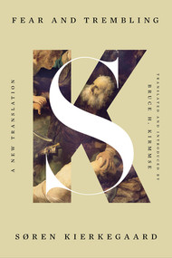 Fear and Trembling (A New Translation) by Søren Kierkegaard, Bruce H. Kirmmse, Bruce H. Kirmmse, 9781631498312