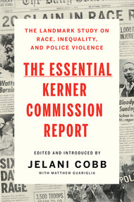 The Essential Kerner Commission Report by Jelani Cobb, Matthew Guariglia, Jelani Cobb, 9781631498923