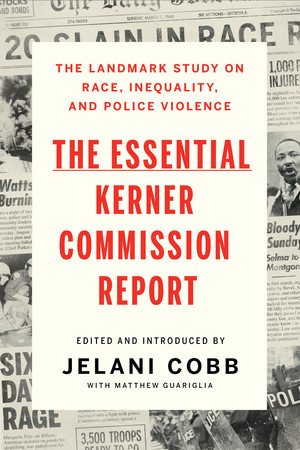 The Essential Kerner Commission Report by Jelani Cobb, Matthew Guariglia, Jelani Cobb, 9781631498923